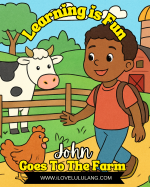 Learning is Fun Series: John Goes to the Farm 